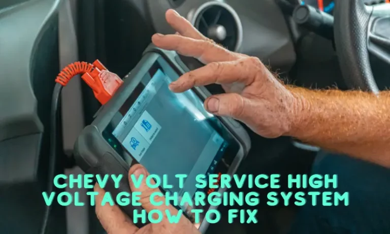 Service High Voltage Charging System" Error on Chevy Volt