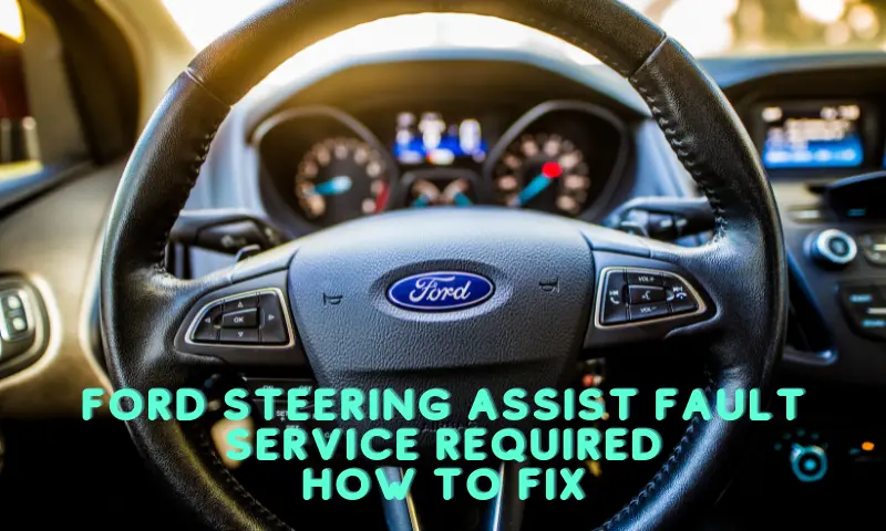 Ford Steering Assist Fault Service Required